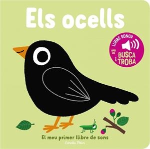 OCELLS. EL MEU PRIMER LLIBRE DE SONS | 9788413893969 | BILLET, MARION | Llibreria L'Illa - Llibreria Online de Mollet - Comprar llibres online