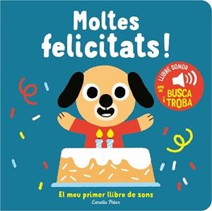 MOLTES FELICITATS! EL MEU PRIMER LLIBRE DE SONS | 9788413893952 | BILLET, MARION | Llibreria L'Illa - Llibreria Online de Mollet - Comprar llibres online