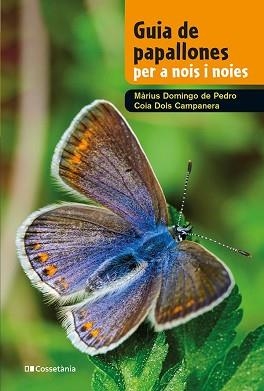 GUIA DE PAPALLONES PER A NOIS I NOIES | 9788413562780 | DOLS CAMPANERA, COIA/DOMINGO DE PEDRO, MÀRIUS | Llibreria L'Illa - Llibreria Online de Mollet - Comprar llibres online
