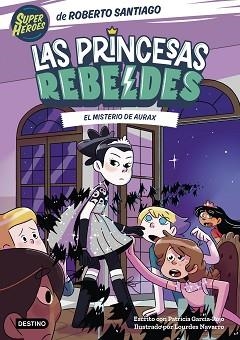 PRINCESAS REBELDES 5. EL MISTERIO DE AURAX | 9788408274223 | SANTIAGO, ROBERTO/GARCÍA-ROJO, PATRICIA | Llibreria L'Illa - Llibreria Online de Mollet - Comprar llibres online