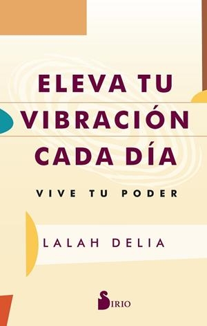 ELEVA TU VIBRACIÓN CADA DÍA | 9788419685247 | DELIA, LALAH | Llibreria L'Illa - Llibreria Online de Mollet - Comprar llibres online