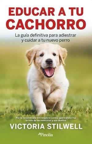 CÓMO EDUCAR A TU CACHORRO | 9788418965876 | VICTORIA STILWELL | Llibreria L'Illa - Llibreria Online de Mollet - Comprar llibres online