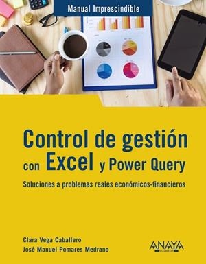 CONTROL DE GESTIÓN CON EXCEL Y POWER QUERY | 9788441547759 | VEGA CABALLERO, CLARA/POMARES MEDRANO, JOSÉ MANUEL | Llibreria L'Illa - Llibreria Online de Mollet - Comprar llibres online