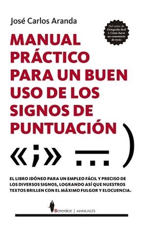MANUAL PRÁCTICO PARA UN BUEN USO DE LOS SIGNOS DE PUNTUACIÓN | 9788411312042 | JOSÉ CARLOS ARANDA | Llibreria L'Illa - Llibreria Online de Mollet - Comprar llibres online