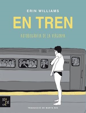 EN TREN. AUTOBIOGRAFIA DE LA VERGONYA | 9788412689631 | WILLIAMS, ERIN | Llibreria L'Illa - Llibreria Online de Mollet - Comprar llibres online
