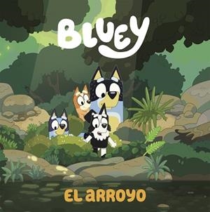 BLUEY. UN CUENTO - EL ARROYO (EDICIÓN EN ESPAÑOL) | 9788448865092 | BLUEY | Llibreria L'Illa - Llibreria Online de Mollet - Comprar llibres online