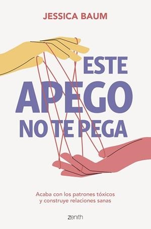 ESTE APEGO NO TE PEGA | 9788408275664 | BAUM, JESSICA | Llibreria L'Illa - Llibreria Online de Mollet - Comprar llibres online