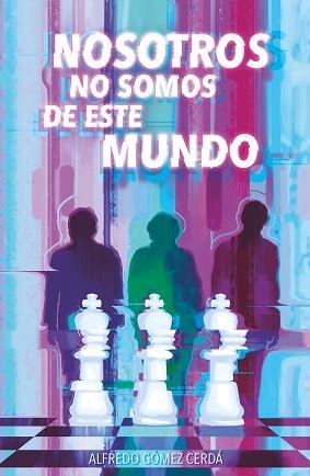 NOSOTROS NO SOMOS DE ESTE MUNDO | 9788411209793 | GÓMEZ CERDÁ, ALFREDO | Llibreria L'Illa - Llibreria Online de Mollet - Comprar llibres online