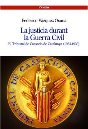 JUSTICIA DURANT LA GUERRA CIVIL. EL TRIBUNAL DE CASSACIO | 9788488839299 | VAZQUEZ OSUNA, FEDERICO | Llibreria L'Illa - Llibreria Online de Mollet - Comprar llibres online