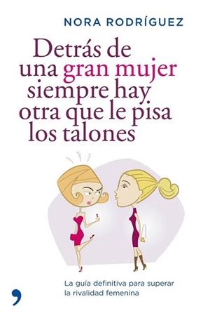 DETRAS DE UNA GRAN MUJER SIEMPRE HAY OTRA QUE LE PISA LOS TA | 9788484607694 | RODRÍGUEZ, NORA | Llibreria L'Illa - Llibreria Online de Mollet - Comprar llibres online