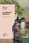 MIGRACIÓ DELS CORS, LA | 9788419515094 | CONDÉ, MARYSE | Llibreria L'Illa - Llibreria Online de Mollet - Comprar llibres online