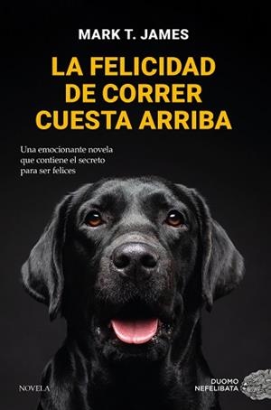 FELICIDAD DE CORRER CUESTA ARRIBA, LA | 9788419521712 | JAMES, MARK T. | Llibreria L'Illa - Llibreria Online de Mollet - Comprar llibres online