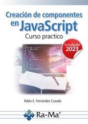 CREACIÓN DE COMPONENTES EN JAVASCRIPT CURSO PRACTICO | 9788419857576 | FERNÁNDEZ CASADO, PABLO E.