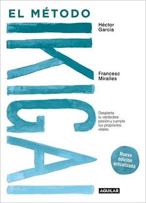 MÉTODO IKIGAI (NUEVA EDICIÓN ACTUALIZADA), EL | 9788403524217 | MIRALLES, FRANCESC/GARCÍA (KIRAI), HÉCTOR | Llibreria L'Illa - Llibreria Online de Mollet - Comprar llibres online