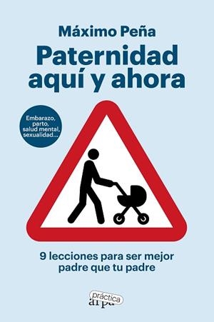 PATERNIDAD AQUÍ Y AHORA. 9 LECCIONES PARA SER MEJOR PADRE QUE TU PADRE | 9788419662194 | PEÑA, MÁXIMO | Llibreria L'Illa - Llibreria Online de Mollet - Comprar llibres online