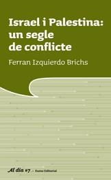 ISRAEL I PALESTINA: UN SEGLE DE CONFLICTE | 9788497663069 | IZQUIERDO BRICHS, FERRAN | Llibreria L'Illa - Llibreria Online de Mollet - Comprar llibres online