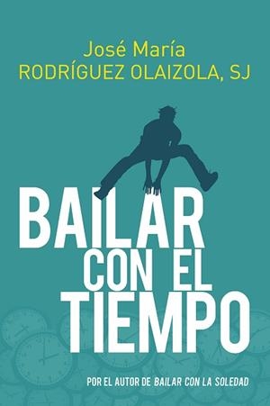 BAILAR CON EL TIEMPO | 9788429331684 | RODRÍGUEZ OLAIZOLA, JOSÉ MARÍA | Llibreria L'Illa - Llibreria Online de Mollet - Comprar llibres online