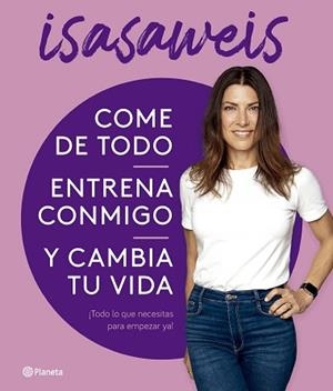 COME DE TODO ENTRENA CONMIGO Y CAMBIA TU VIDA | 9788408276616 | ISASAWEIS