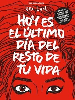 HOY ES EL ÚLTIMO DÍA DEL RESTO DE TU VIDA | 9788419393111 | LUST, ULLI | Llibreria L'Illa - Llibreria Online de Mollet - Comprar llibres online