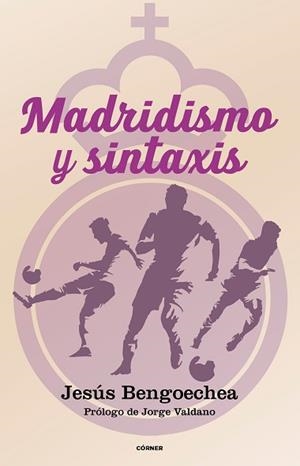 MADRIDISMO Y SINTAXIS | 9788412637724 | BENGOECHEA, JESÚS | Llibreria L'Illa - Llibreria Online de Mollet - Comprar llibres online