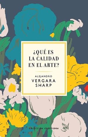 QUÉ ES LA CALIDAD EN EL ARTE? | 9788412418682 | VERGARA, ALEJANDRO | Llibreria L'Illa - Llibreria Online de Mollet - Comprar llibres online