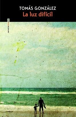 LUZ DIFÍCIL, LA | 9788419261601 | GONZÁLEZ, TOMÁS | Llibreria L'Illa - Llibreria Online de Mollet - Comprar llibres online