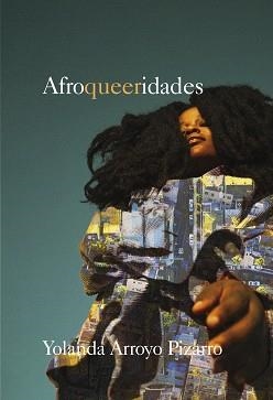 AFROQUEERIDADES | 9788419728074 | ARROYO PIZARRO, YOLANDA | Llibreria L'Illa - Llibreria Online de Mollet - Comprar llibres online