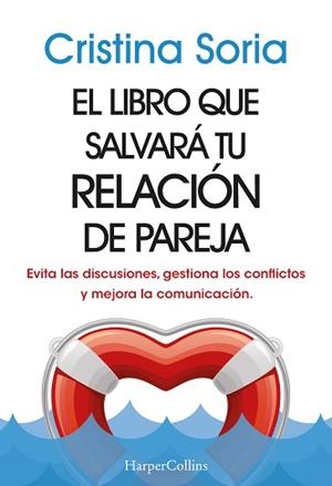 LIBRO QUE SALVARÁ TU RELACIÓN DE PAREJA. EVITA LAS DISCUSIONES, GESTIONA LOS | 9788491399810 | SORIA, CRISTINA | Llibreria L'Illa - Llibreria Online de Mollet - Comprar llibres online