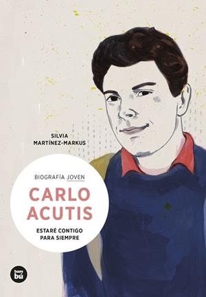 CARLO ACUTIS. ESTARÉ CONTIGO PARA SIEMPRE | 9788483439418 | MARTÍNEZ MARKUS, SILVIA | Llibreria L'Illa - Llibreria Online de Mollet - Comprar llibres online