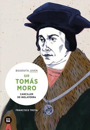 SIR TOMÁS MORO. CANCILLER DE INGLATERRA | 9788483439029 | TROYA, FRANCISCO | Llibreria L'Illa - Llibreria Online de Mollet - Comprar llibres online