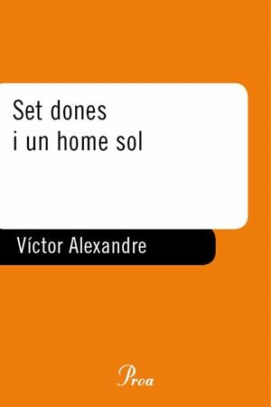 SET DONES I UN HOME SOL | 9788484375593 | ALEXANDRE, VICTOR | Llibreria L'Illa - Llibreria Online de Mollet - Comprar llibres online