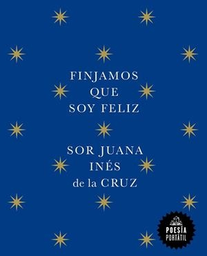 FINJAMOS QUE SOY FELIZ | 9788439742609 | DE LA CRUZ, JUANA INÉS | Llibreria L'Illa - Llibreria Online de Mollet - Comprar llibres online