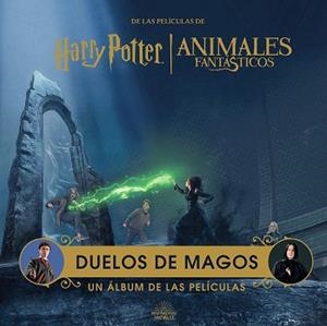HARRY POTTER / ANIMALES FANTASTICOS: DUELOS DE MAGOS. UN ALBUM DE LAS PELICULAS | 9788467963014 | REVENSON, JODY | Llibreria L'Illa - Llibreria Online de Mollet - Comprar llibres online