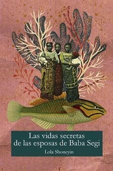 VIDAS SECRETAS DE LAS ESPOSAS DE BABA SEGI, LAS | 9788412500745 | SHONEYIN, LOLA