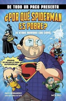 DE TODO UN PACO PRESENTA: ¿POR QUÉ SPIDERMAN ES POBRE? (Y OTRAS MOVIDAS CON CAPA | 9788427238145 | HERNÁNDEZ, PACO | Llibreria L'Illa - Llibreria Online de Mollet - Comprar llibres online