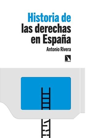 HISTORIA DE LAS DERECHAS EN ESPAÑA | 9788413525648 | RIVERA BLANCO, ANTONIO | Llibreria L'Illa - Llibreria Online de Mollet - Comprar llibres online