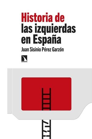HISTORIA DE LAS IZQUIERDAS EN ESPAÑA | 9788413525631 | PÉREZ GARZÓN, JUAN SISINIO | Llibreria L'Illa - Llibreria Online de Mollet - Comprar llibres online