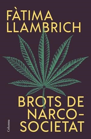 BROTS DE NARCOSOCIETAT | 9788466430821 | LLAMBRICH NUÑEZ, FÀTIMA | Llibreria L'Illa - Llibreria Online de Mollet - Comprar llibres online