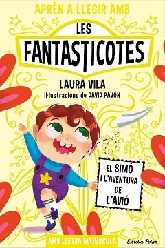 APRÈN A LLEGIR AMB LES FANTASTICOTES 6. EL SIMÓ I L'AVENTURA DE L'AVIÓ | 9788413896557 | VILA, LAURA | Llibreria L'Illa - Llibreria Online de Mollet - Comprar llibres online