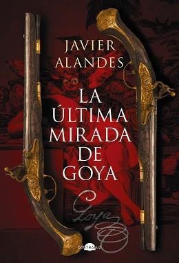 ÚLTIMA MIRADA DE GOYA, LA | 9788418945762 | ALANDES, JAVIER | Llibreria L'Illa - Llibreria Online de Mollet - Comprar llibres online