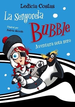 SENYORETA BUBBLE: AVENTURA SOTA ZERO | 9788448955403 | COSTAS, LEDICIA | Llibreria L'Illa - Llibreria Online de Mollet - Comprar llibres online