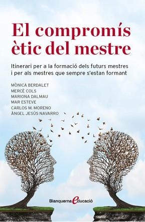 COMPROMÍS ÈTIC DEL MESTRE, EL | 9788491360667 | DALMAU MONTALÀ, MARIONA/COLS CATASUS, MERCÈ/MORENO PÉREZ, CARLOS MARIA/NAVARRO GUAREÑO, ÀNGEL JESÚS/