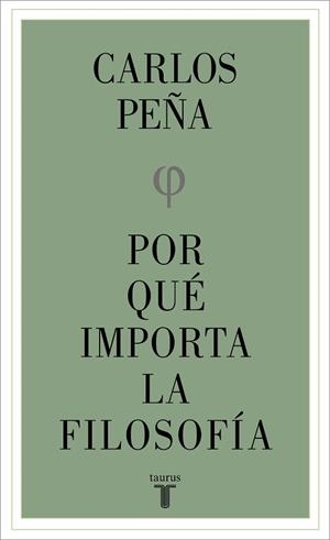 POR QUÉ IMPORTA LA FILOSOFÍA | 9788430626861 | PEÑA, CARLOS | Llibreria L'Illa - Llibreria Online de Mollet - Comprar llibres online