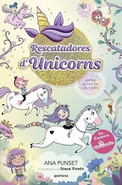 RESCATADORES D'UNICORNS 2 - VIATGE AL PAÍS DE LES FADES | 9788419501370 | PUNSET, ANA | Llibreria L'Illa - Llibreria Online de Mollet - Comprar llibres online