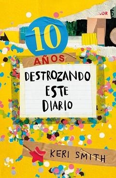 DESTROZA ESTE DIARIO. AHORA A TODO COLOR (10 AÑOS DESTROZANDO ESTE DIARIO) | 9788449341359 | SMITH, KERI | Llibreria L'Illa - Llibreria Online de Mollet - Comprar llibres online