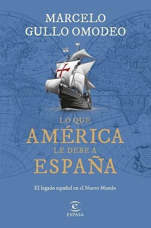 LO QUE AMÉRICA LE DEBE A ESPAÑA | 9788467070828 | GULLO OMODEO, MARCELO | Llibreria L'Illa - Llibreria Online de Mollet - Comprar llibres online
