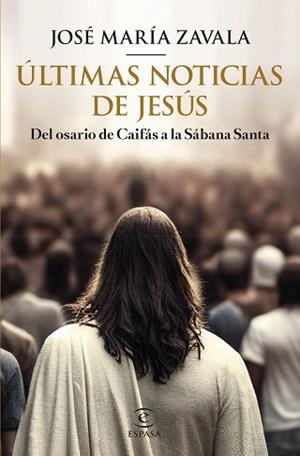 ÚLTIMAS NOTICIAS DE JESÚS | 9788467070903 | ZAVALA, JOSÉ MARÍA | Llibreria L'Illa - Llibreria Online de Mollet - Comprar llibres online