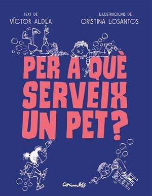 PER A QUÈ SERVEIX UN PET? | 9788484706489 | ALDEA, VÍCTOR & LOSANTOS, CRISTINA | Llibreria L'Illa - Llibreria Online de Mollet - Comprar llibres online