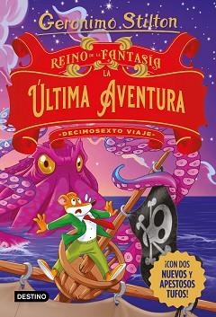 REINO DE LA FANTASÍA. LA ÚLTIMA AVENTURA. DECIMOSEXTO VIAJE | 9788408274469 | STILTON, GERONIMO | Llibreria L'Illa - Llibreria Online de Mollet - Comprar llibres online