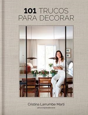 101 TRUCOS PARA DECORAR | 9788419466969 | CRISTINA LARRUMBE MARTÍ (@TRUCOSPARADECORAR) | Llibreria L'Illa - Llibreria Online de Mollet - Comprar llibres online